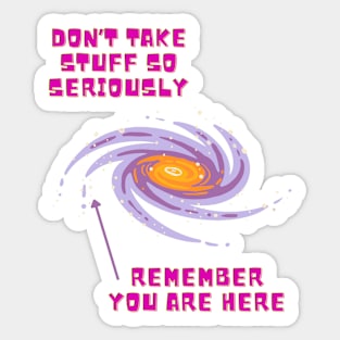 Don't take stuff so seriously Sticker